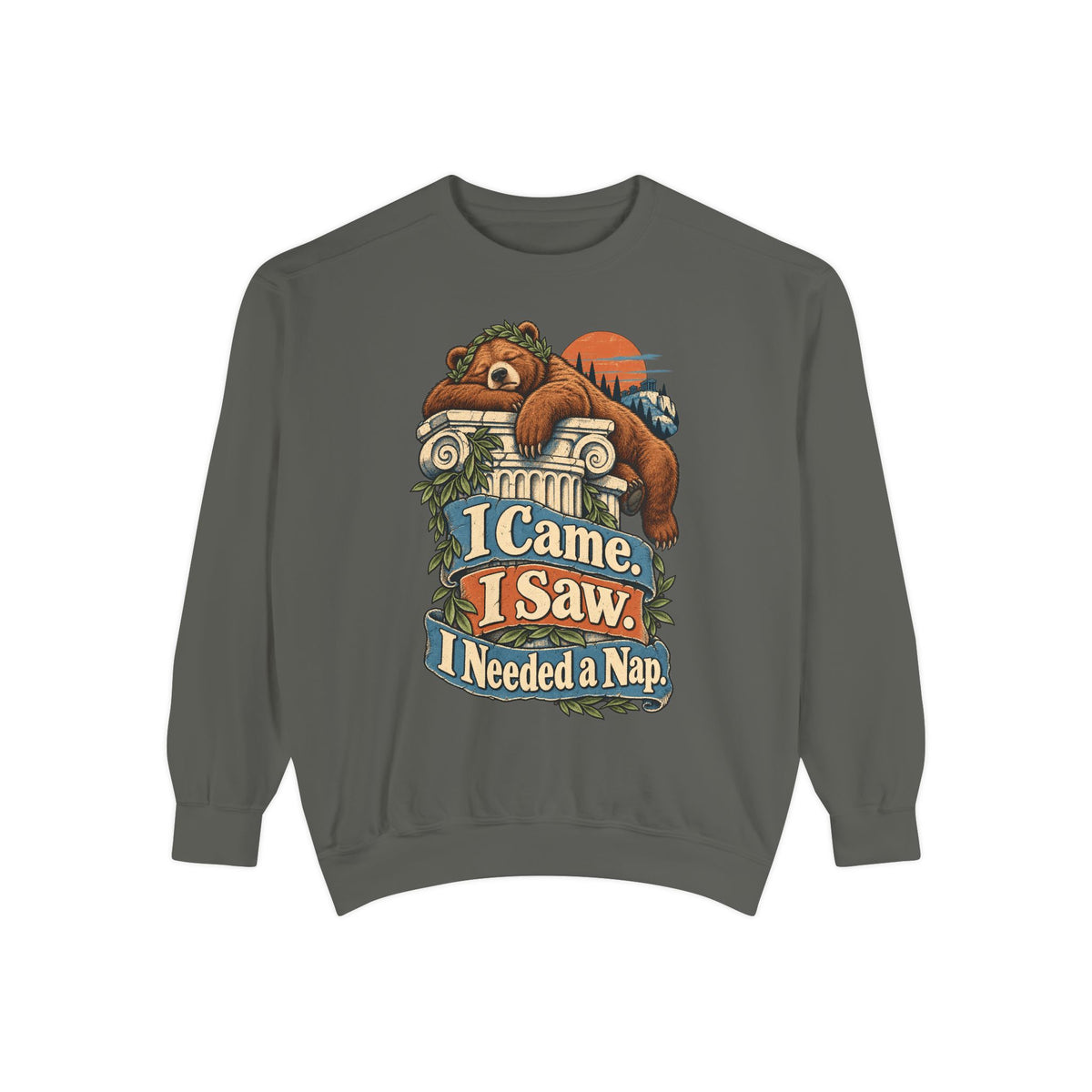 I Came. I Saw. I Needed a Nap. — Garment-Dyed Crewneck