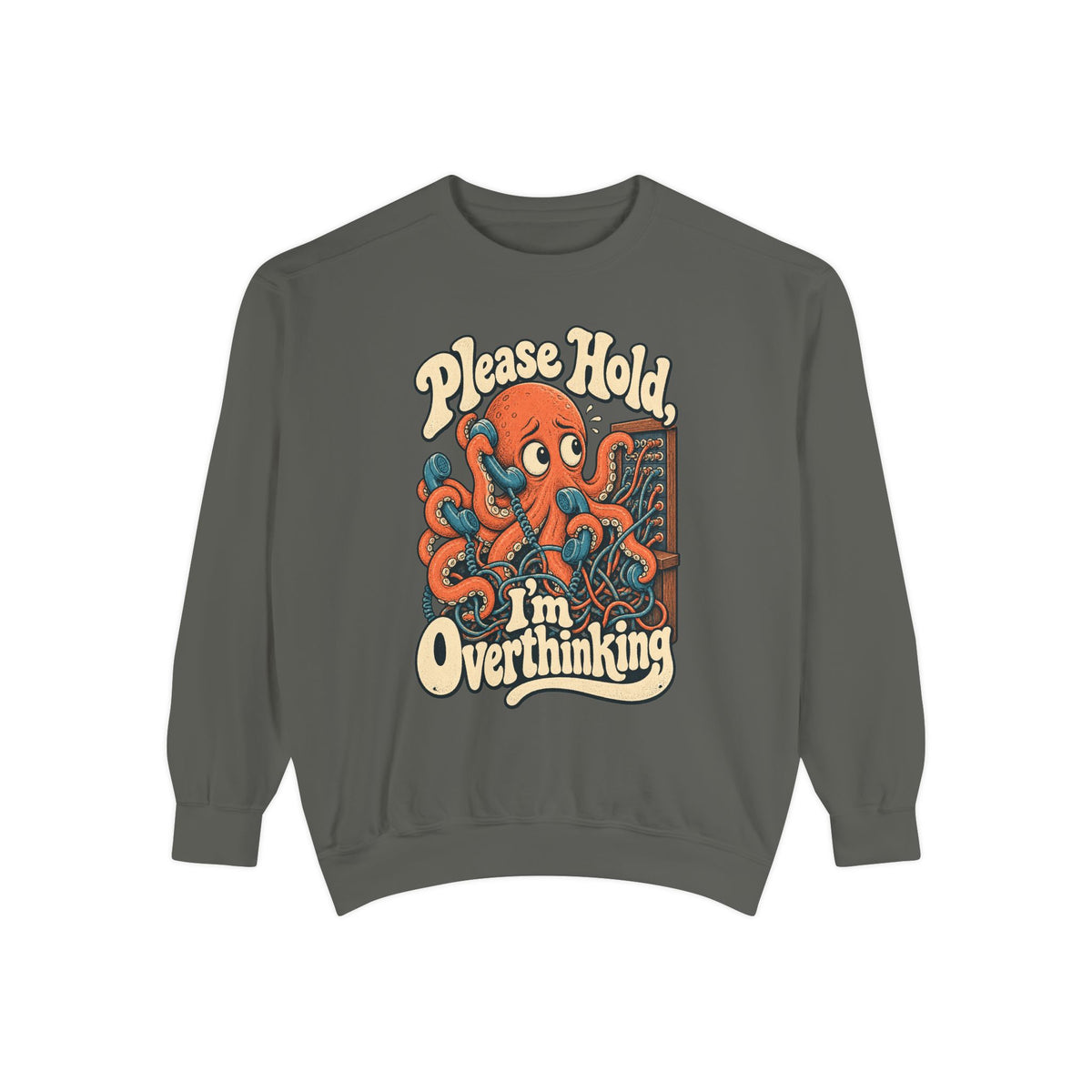 Please Hold, I'm Overthinking — Garment-Dyed Crewneck