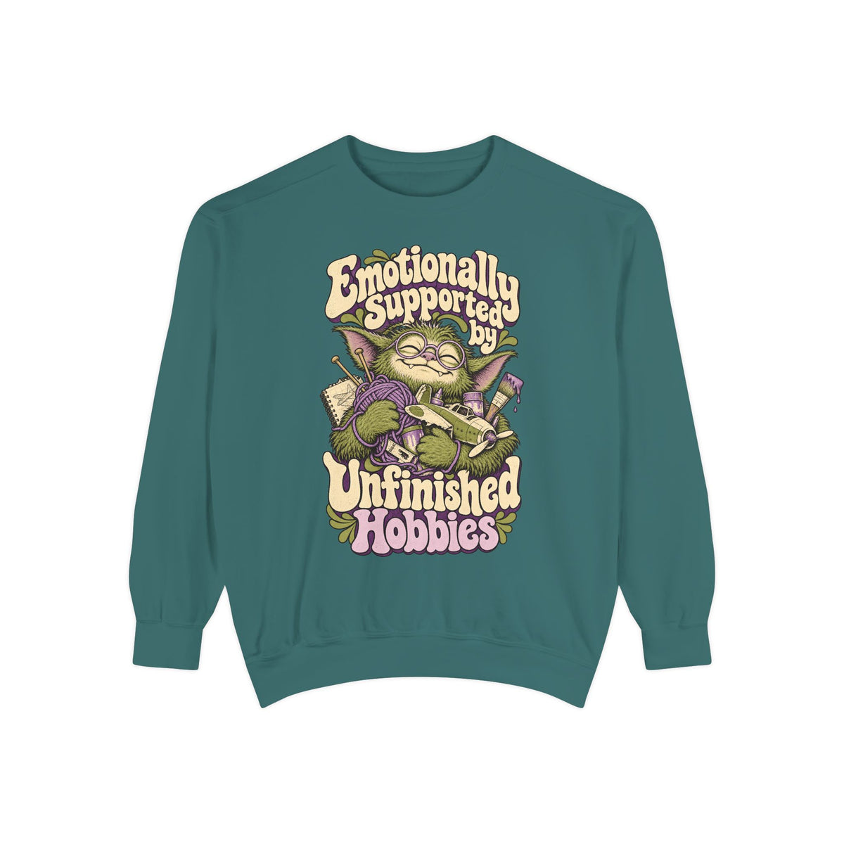 Emotionally Supported by Unfinished Hobbies — Garment-Dyed Crewneck