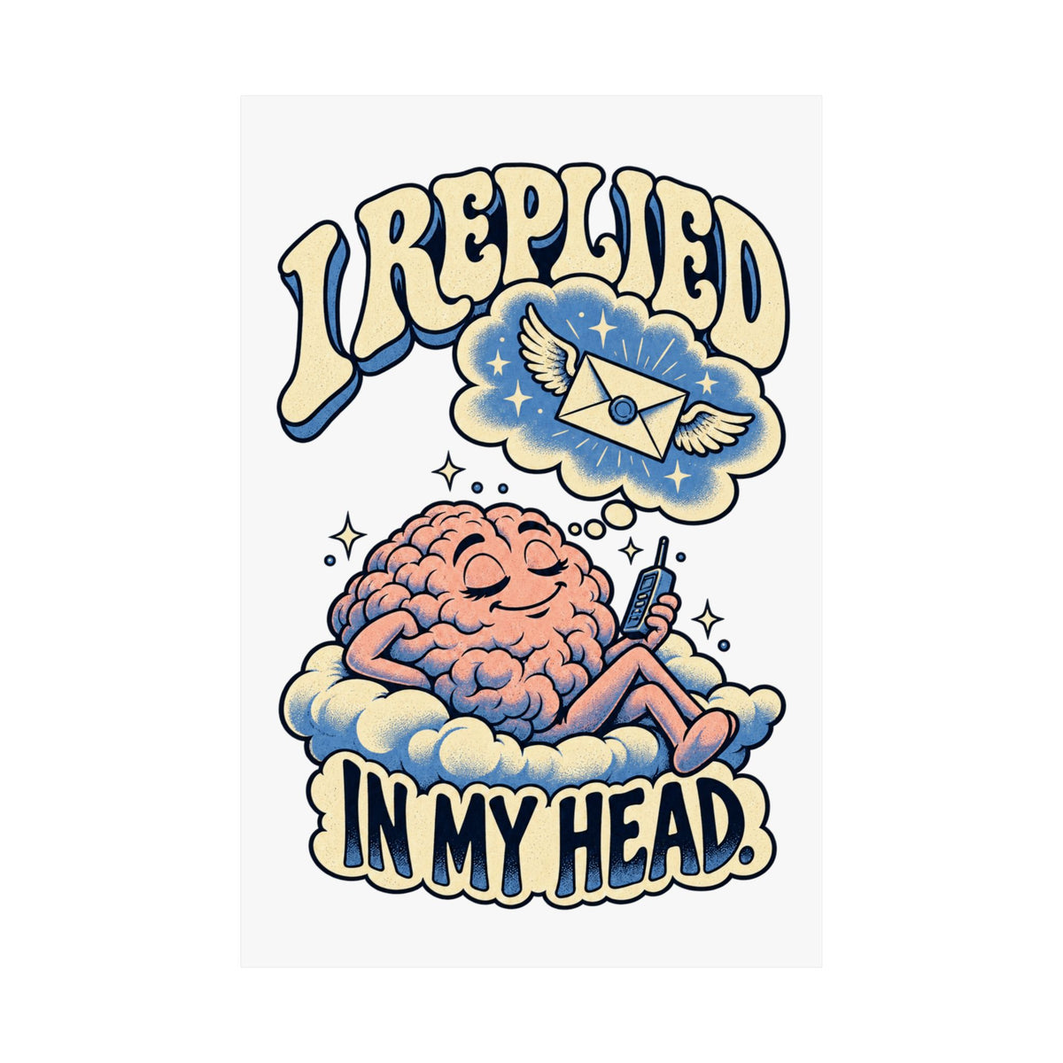 I Replied in My Head — Matte Art Print
