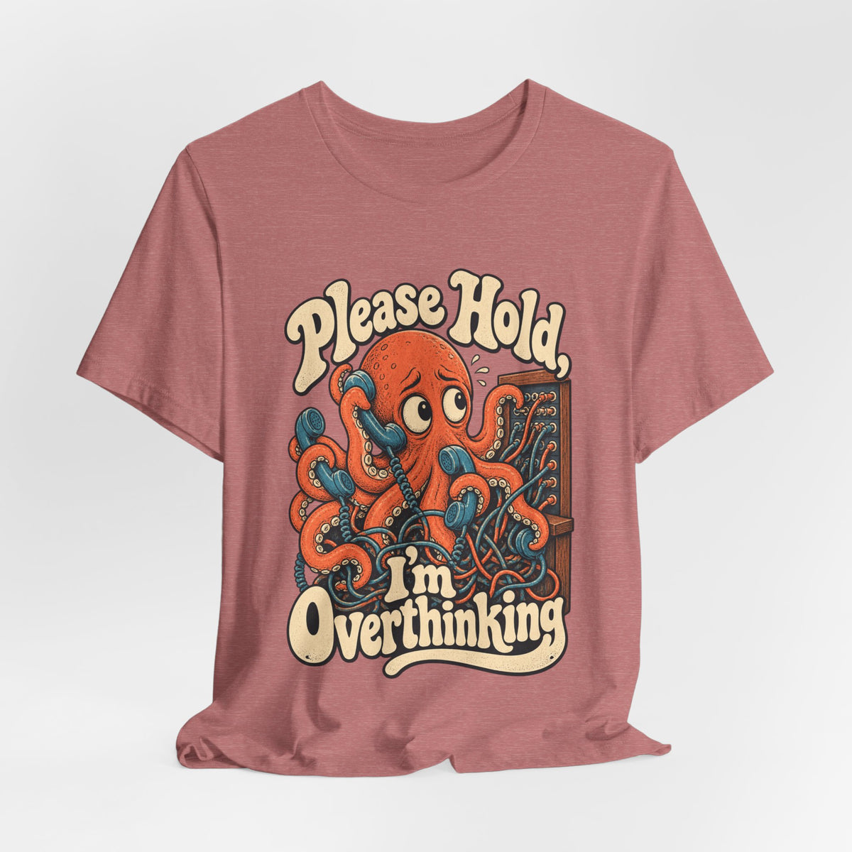 Please Hold, I'm Overthinking — Unisex Tee