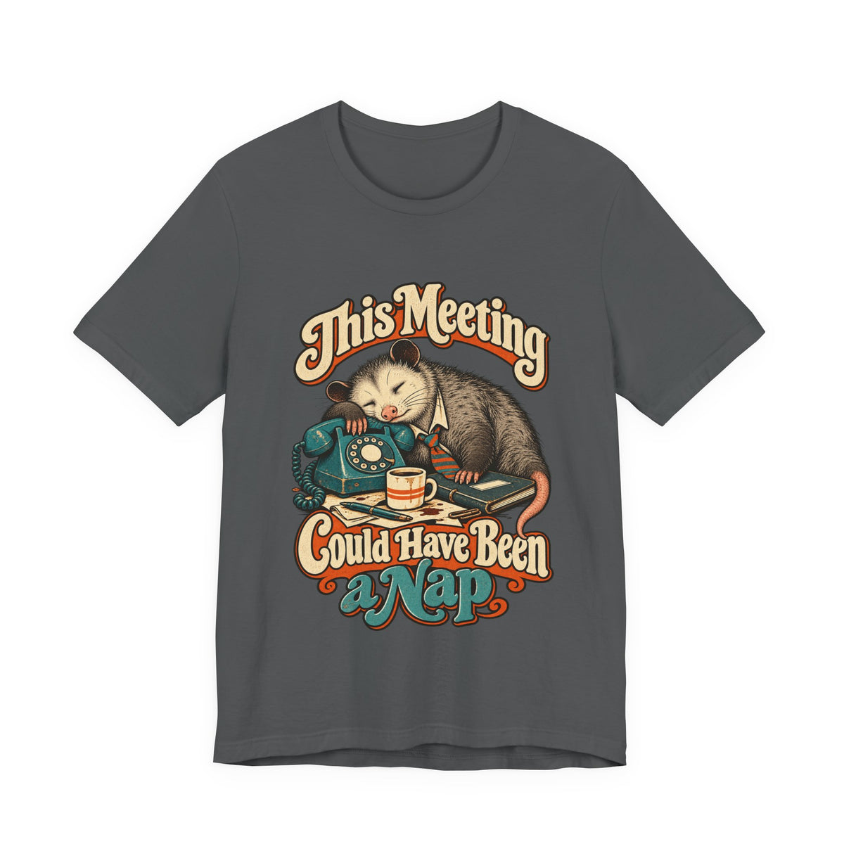 This Meeting Could Have Been a Nap — Unisex Tee