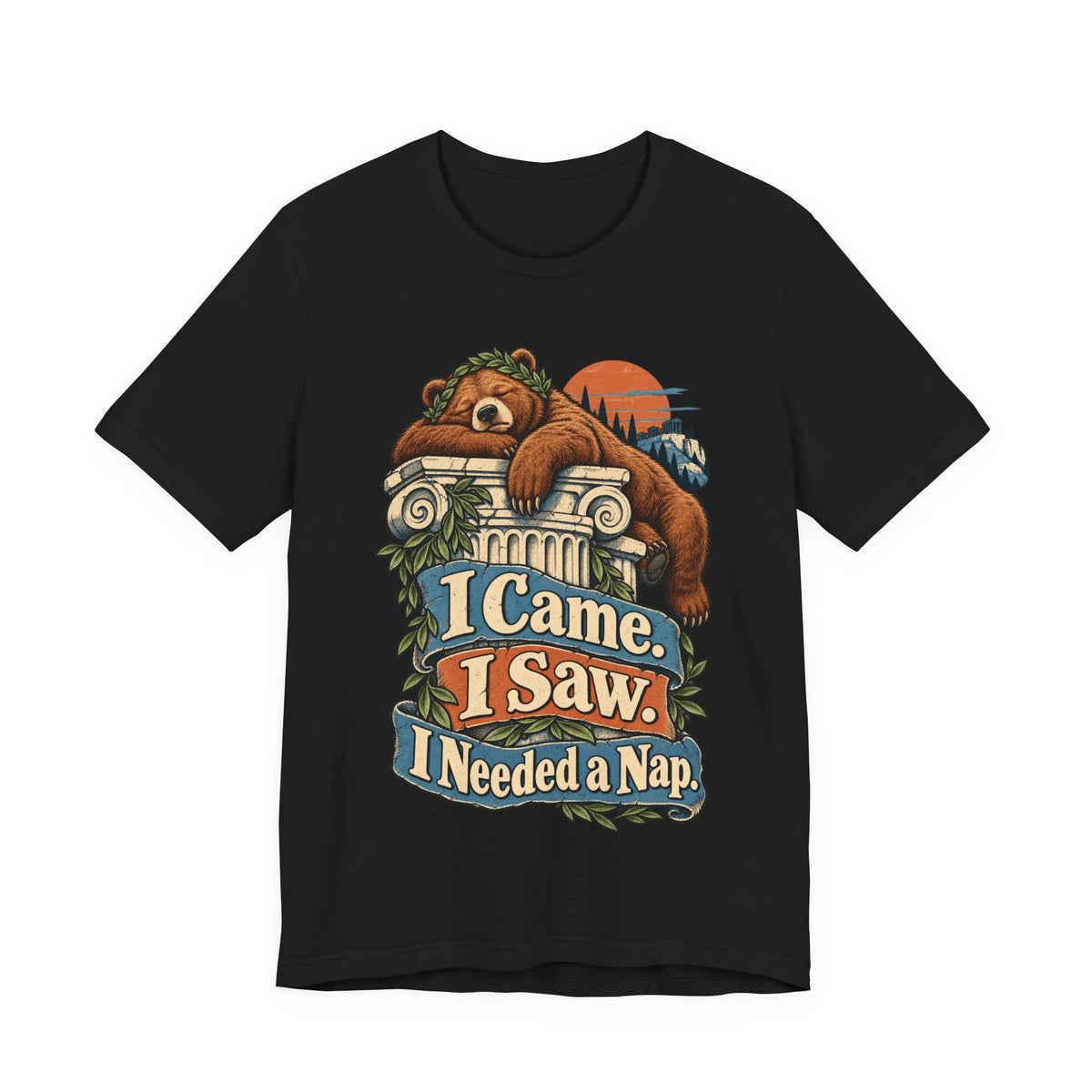 I Came. I Saw. I Needed a Nap. — Unisex Tee