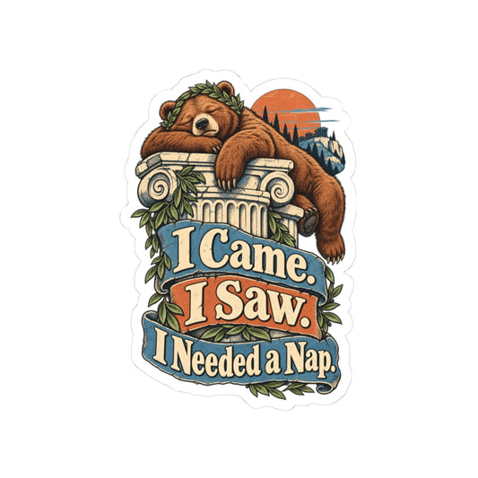 I Came. I Saw. I Needed a Nap. — Kiss-Cut Sticker