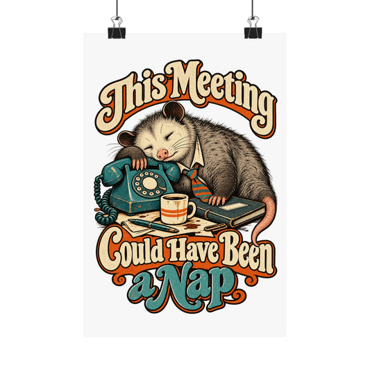 This Meeting Could Have Been a Nap — Matte Art Print