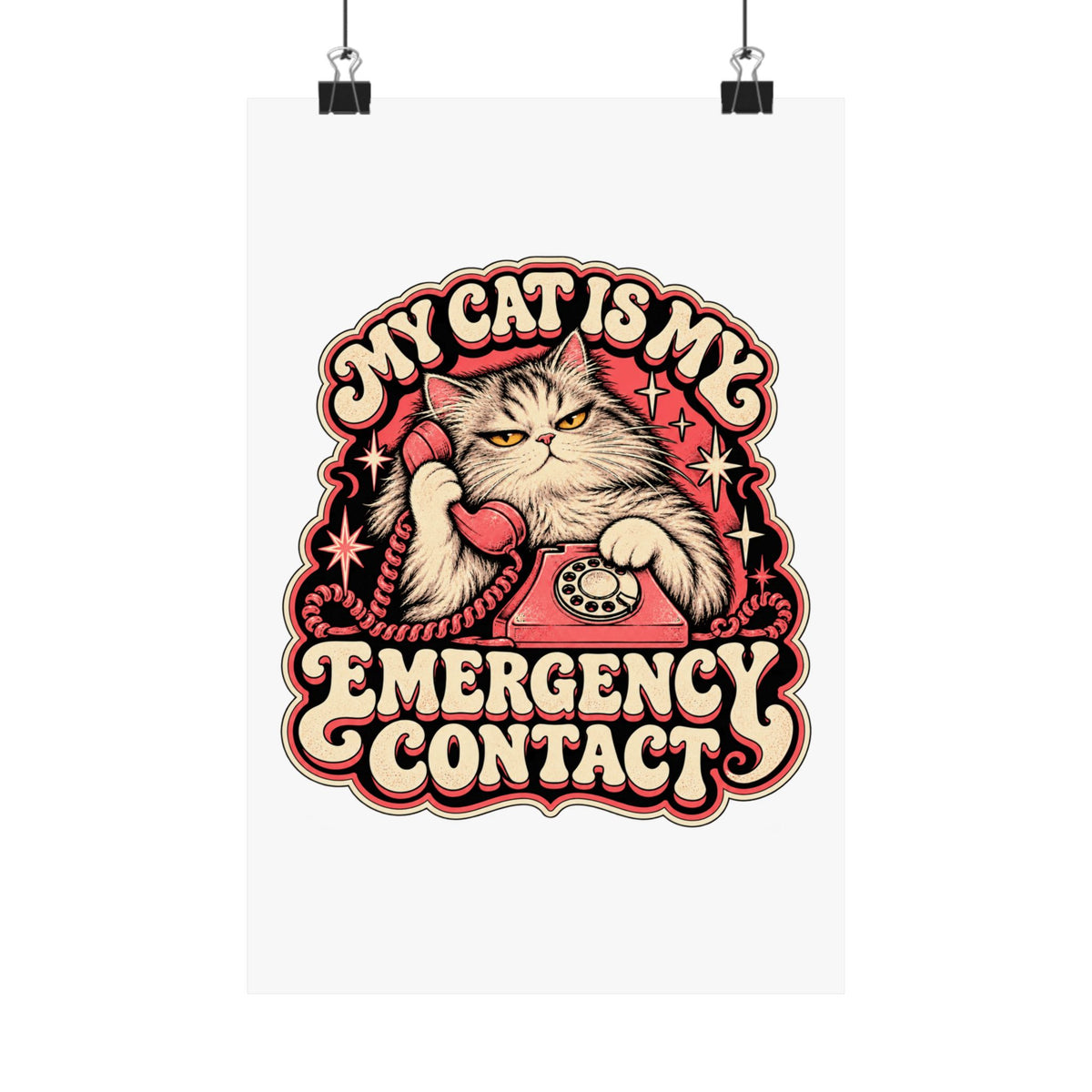 My Cat Is My Emergency Contact — Matte Art Print