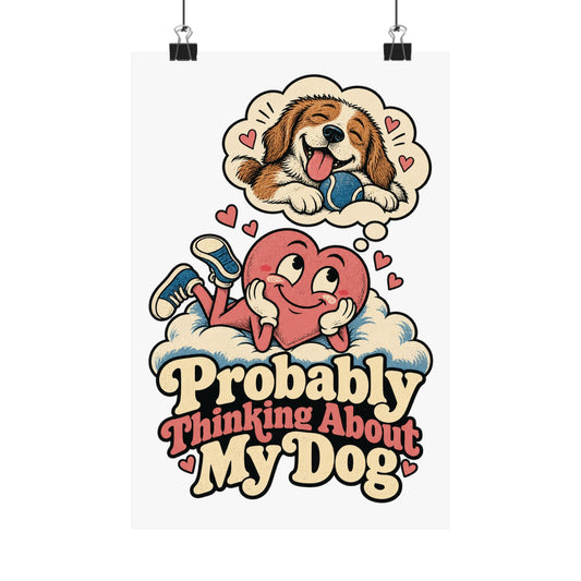 Probably Thinking About My Dog — Matte Art Print