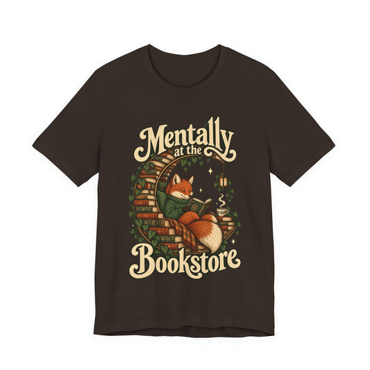 Mentally at the Bookstore — Unisex Tee