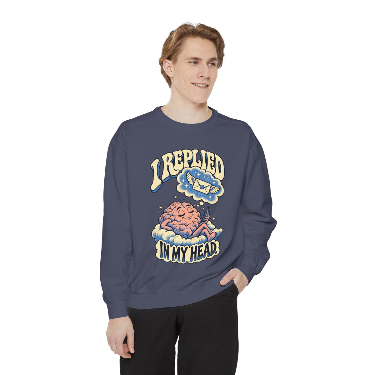 I Replied in My Head — Garment-Dyed Crewneck