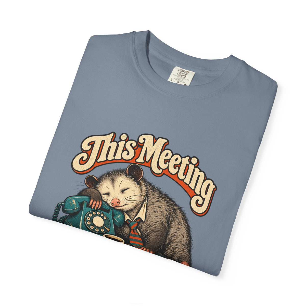This Meeting Could Have Been a Nap — Garment-Dyed Tee
