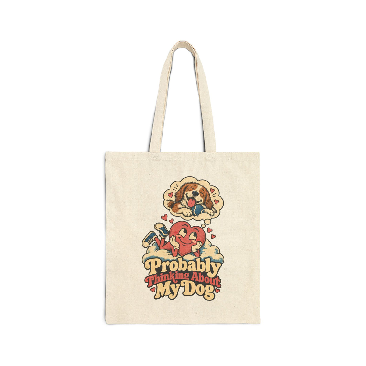 Probably Thinking About My Dog — Canvas Tote