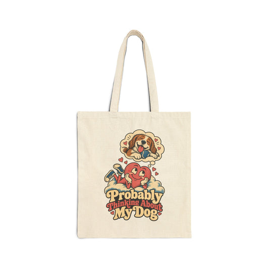 Probably Thinking About My Dog — Canvas Tote