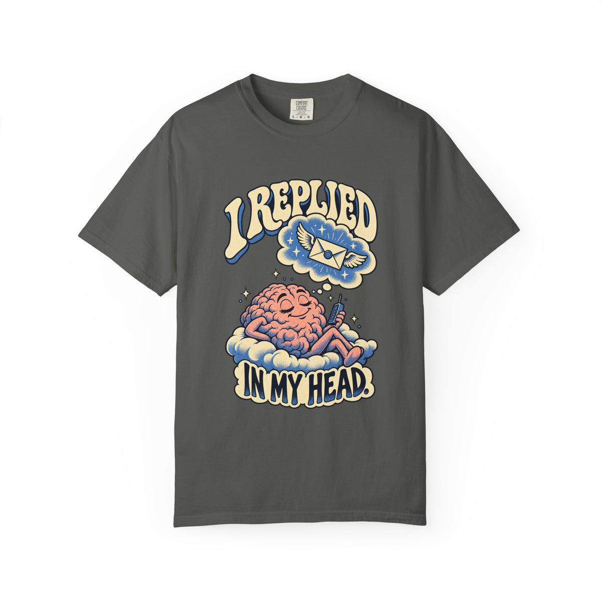 I Replied in My Head — Garment-Dyed Tee