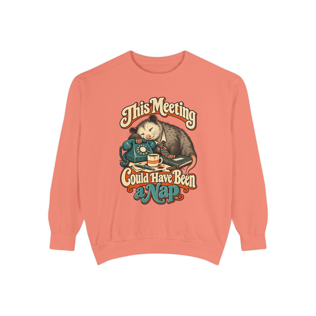 This Meeting Could Have Been a Nap — Garment-Dyed Crewneck