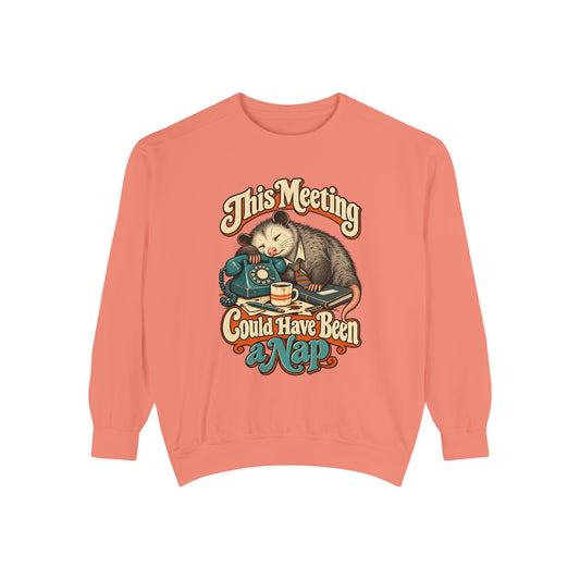 This Meeting Could Have Been a Nap — Garment-Dyed Crewneck