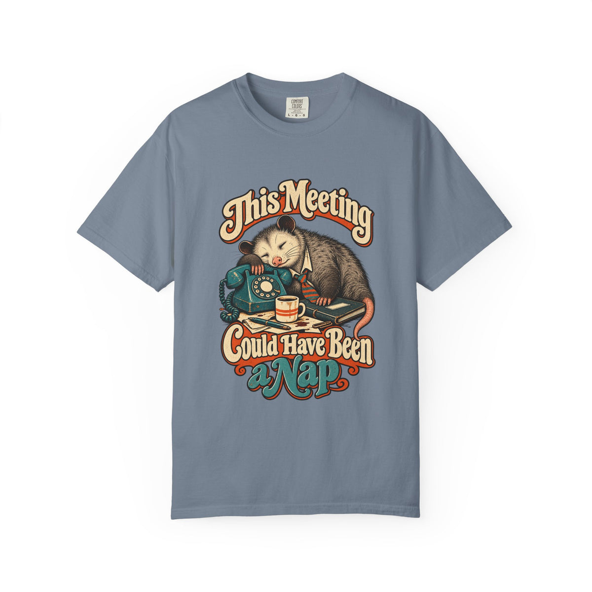 This Meeting Could Have Been a Nap — Garment-Dyed Tee