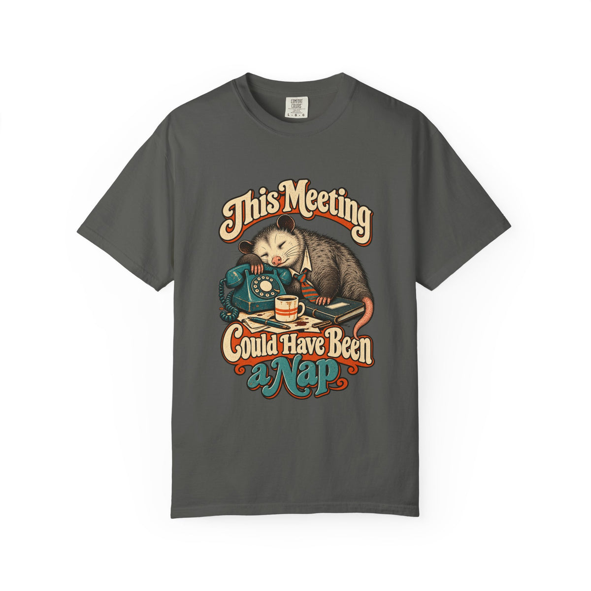 This Meeting Could Have Been a Nap — Garment-Dyed Tee