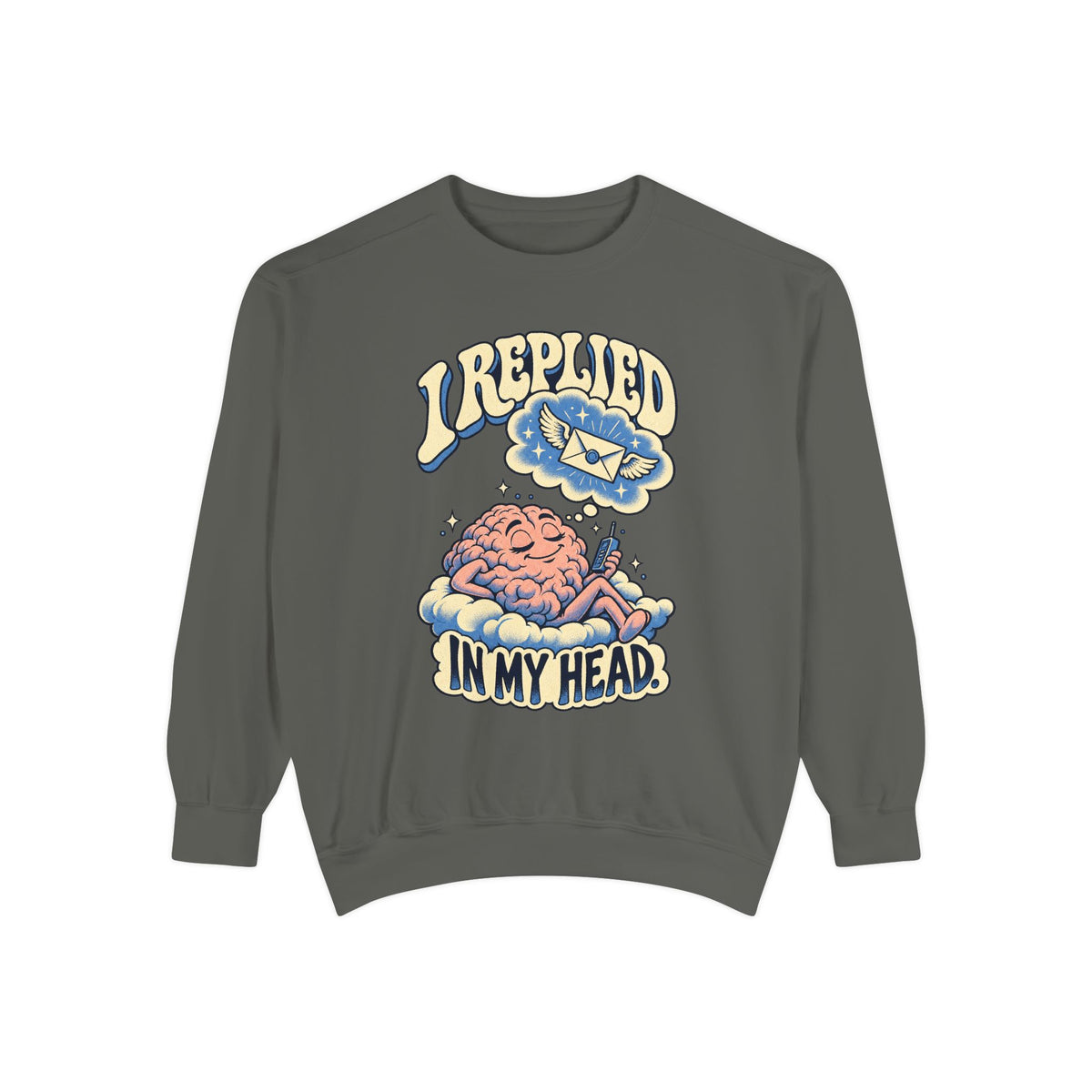 I Replied in My Head — Garment-Dyed Crewneck