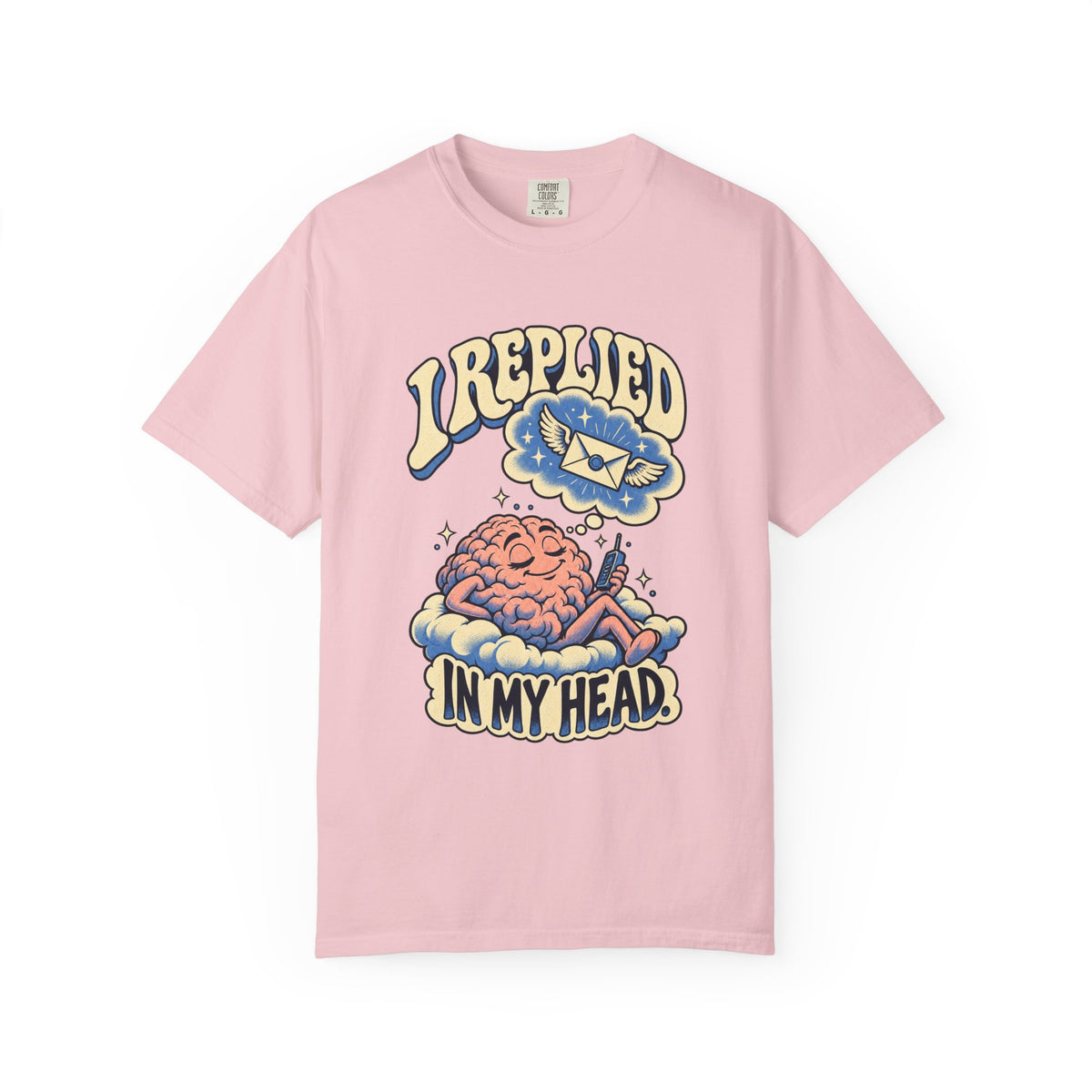 I Replied in My Head — Garment-Dyed Tee