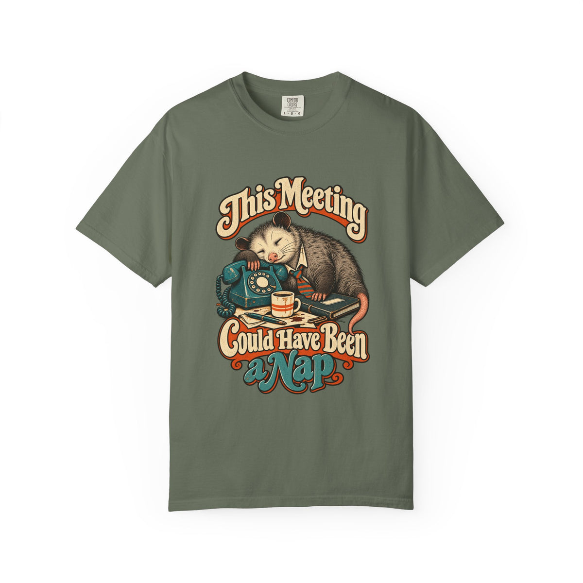 This Meeting Could Have Been a Nap — Garment-Dyed Tee
