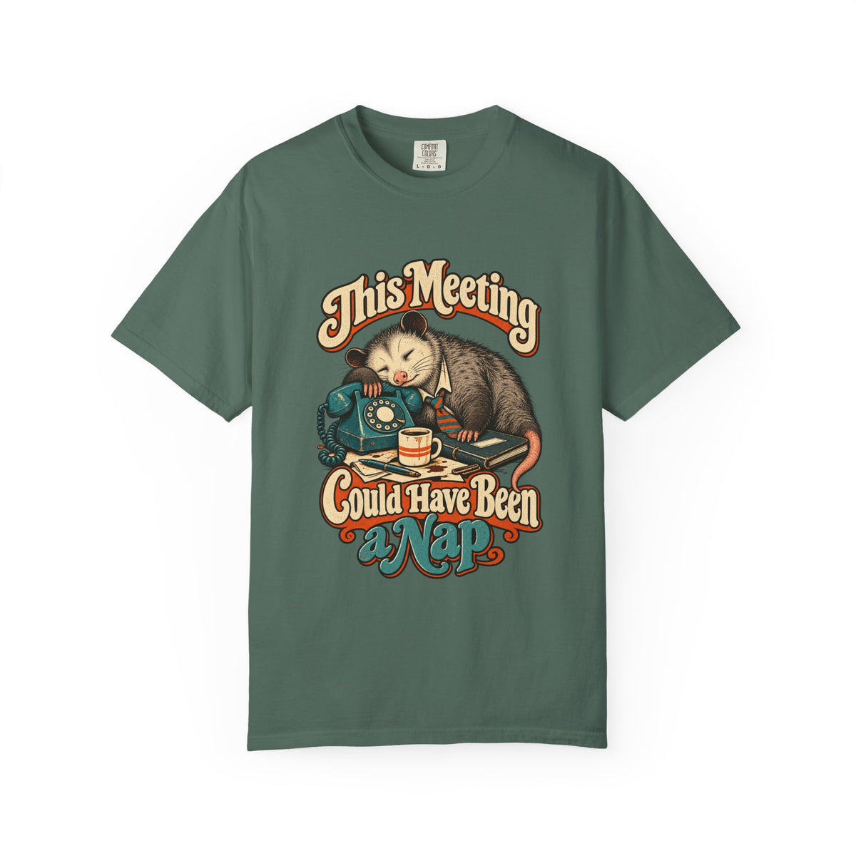 This Meeting Could Have Been a Nap — Garment-Dyed Tee