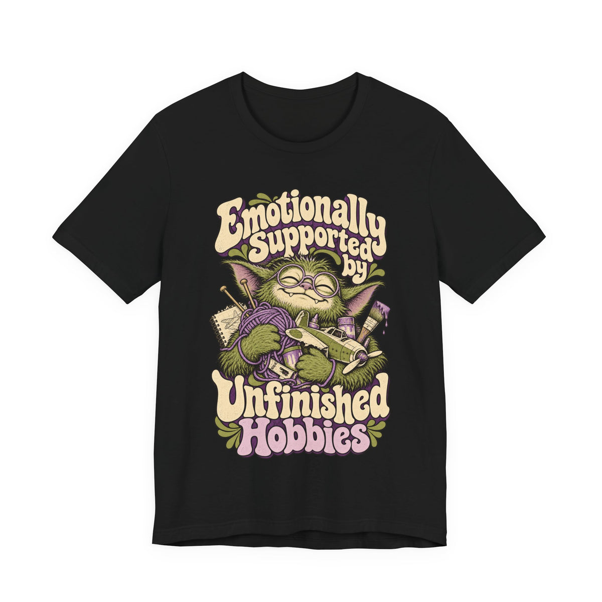 Emotionally Supported by Unfinished Hobbies — Unisex Tee