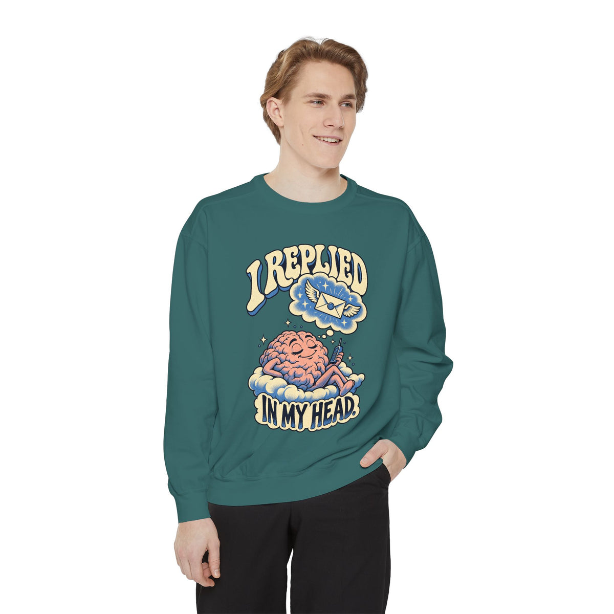 I Replied in My Head — Garment-Dyed Crewneck