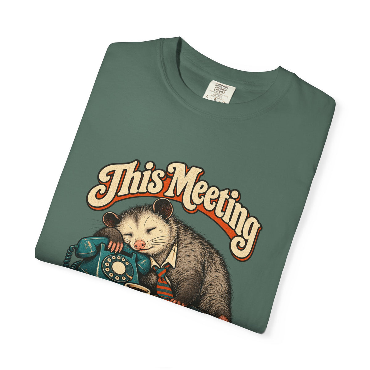 This Meeting Could Have Been a Nap — Garment-Dyed Tee