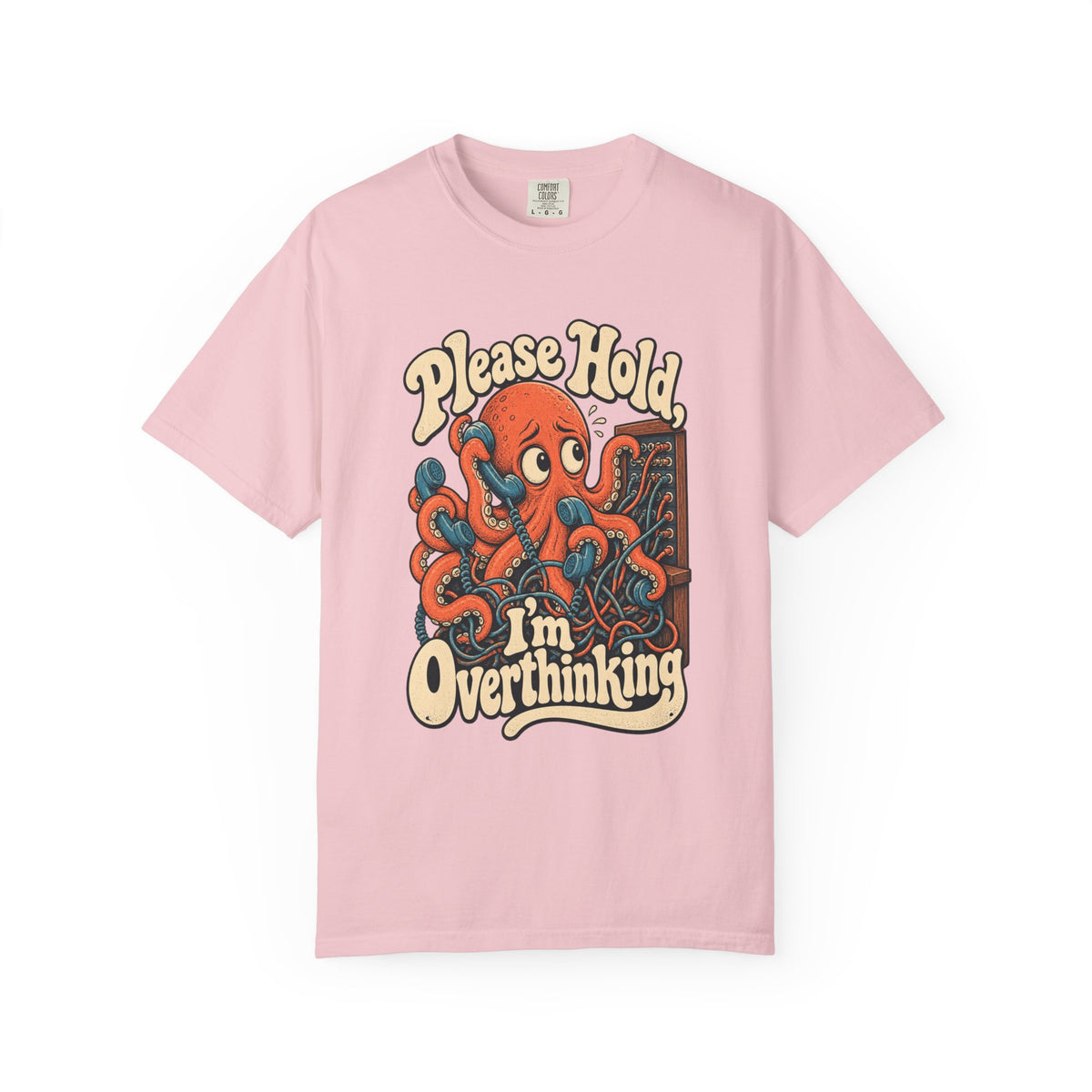 Please Hold, I'm Overthinking — Garment-Dyed Tee