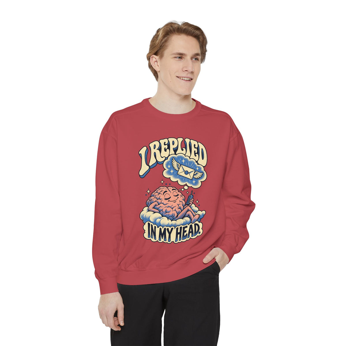 I Replied in My Head — Garment-Dyed Crewneck