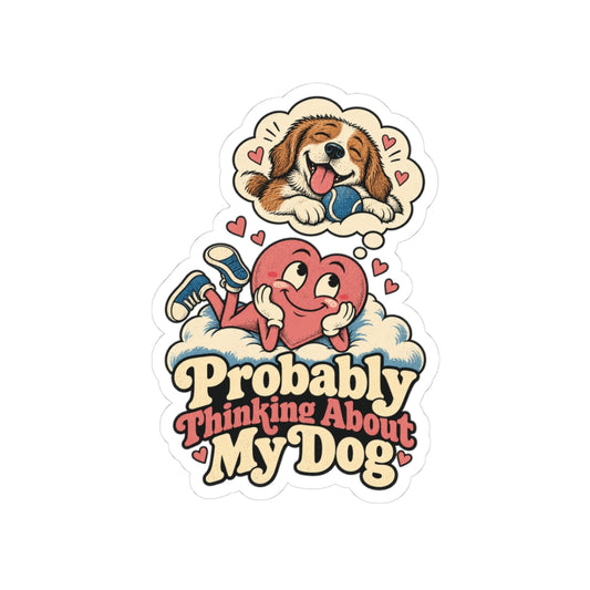 Probably Thinking About My Dog — Kiss-Cut Sticker