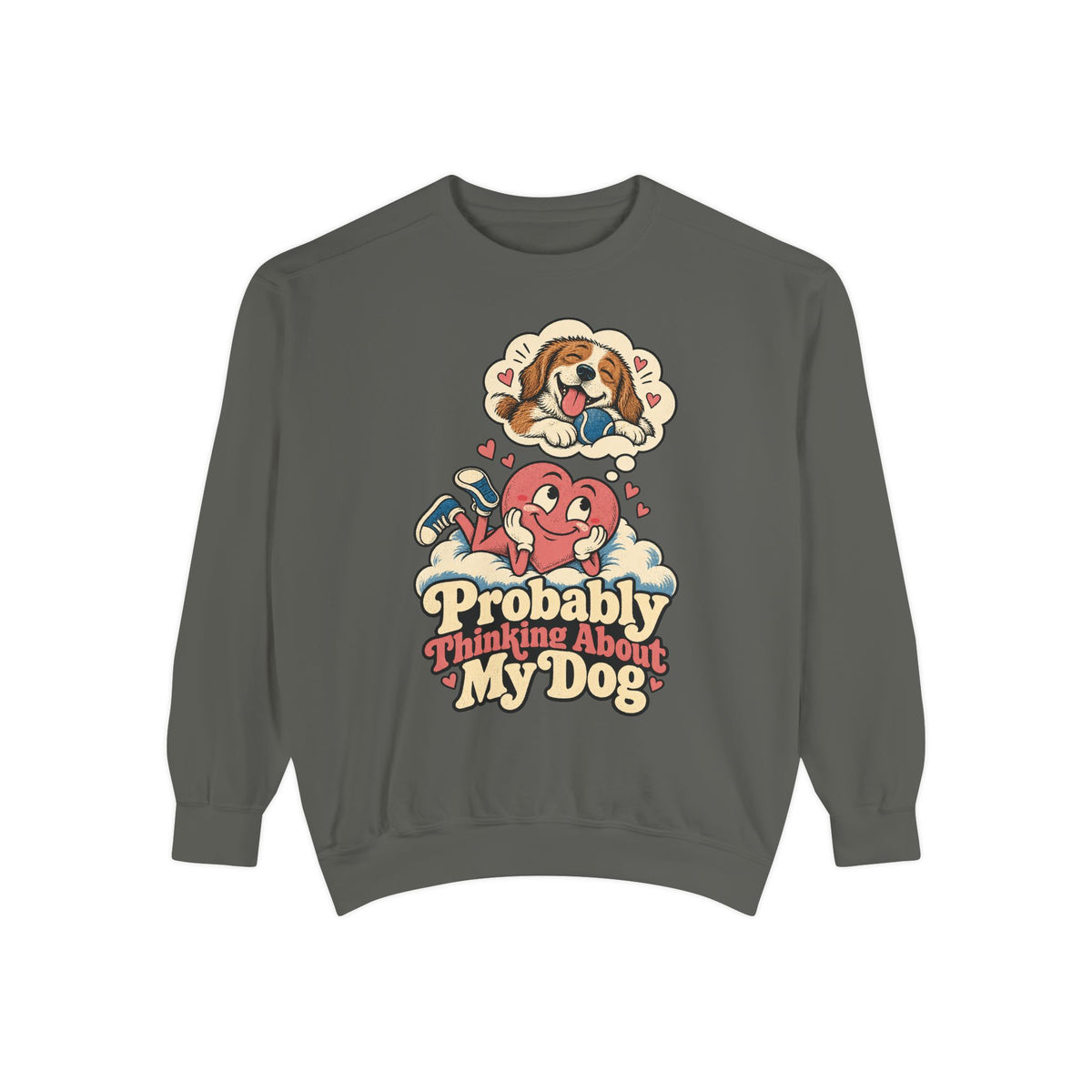 Probably Thinking About My Dog — Garment-Dyed Crewneck