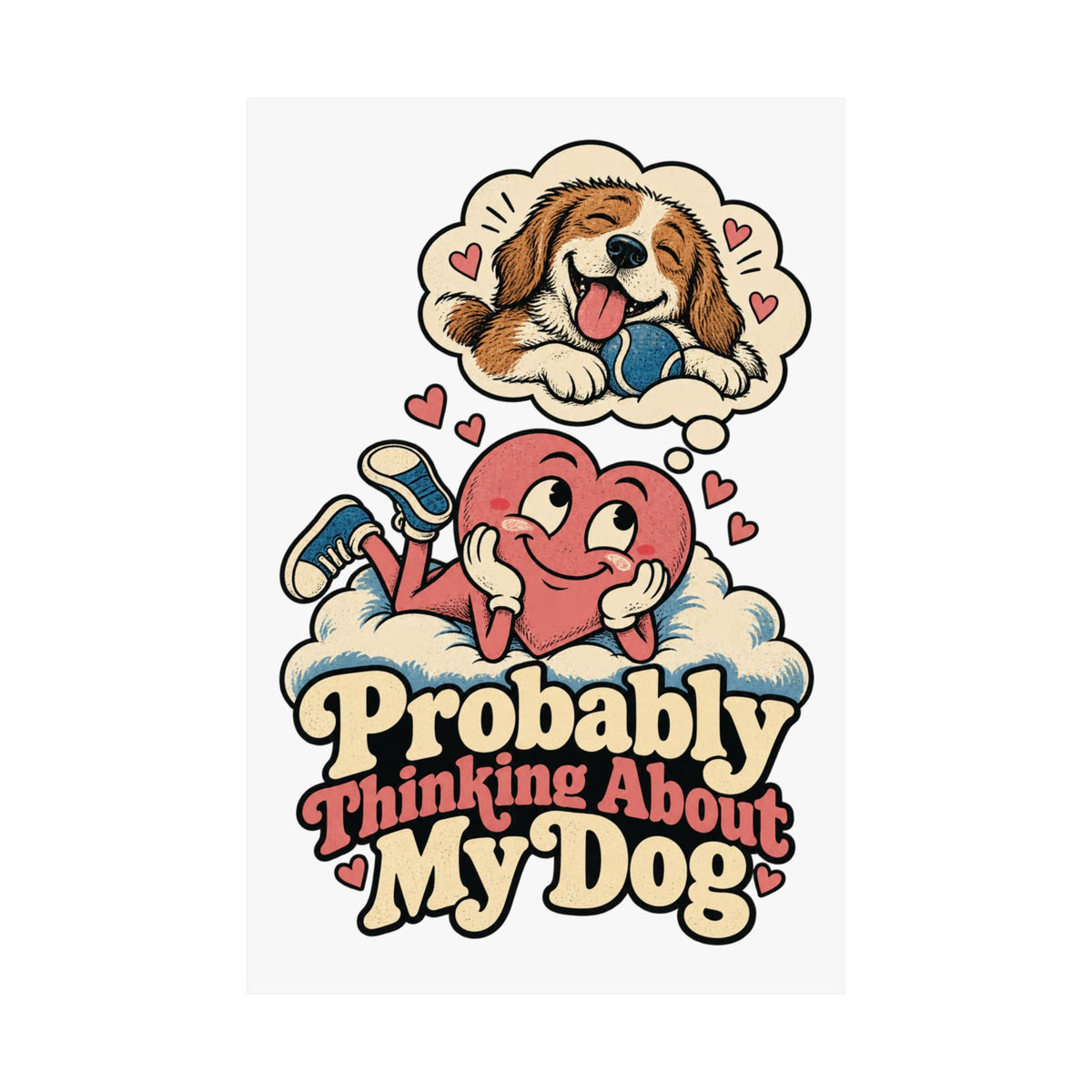 Probably Thinking About My Dog — Matte Art Print