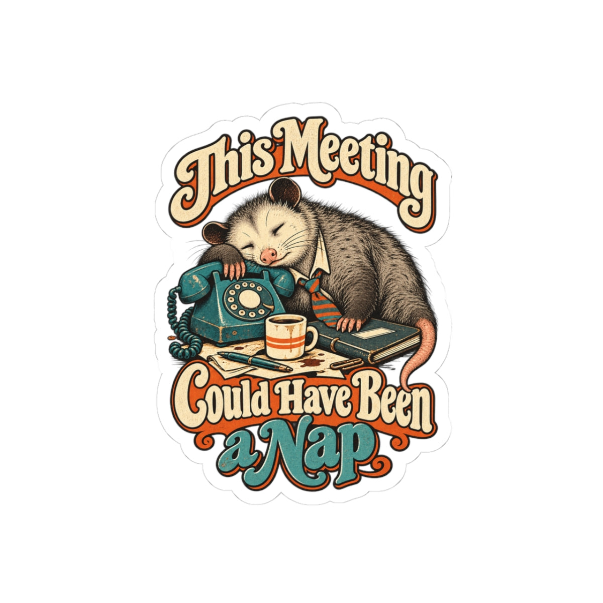This Meeting Could Have Been a Nap — Kiss-Cut Sticker