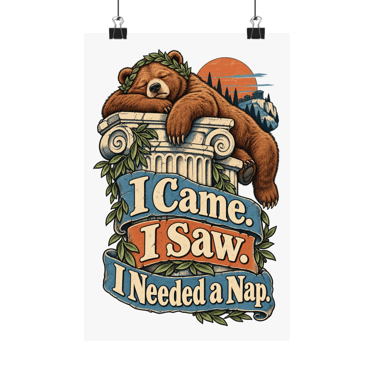 I Came. I Saw. I Needed a Nap. — Matte Art Print