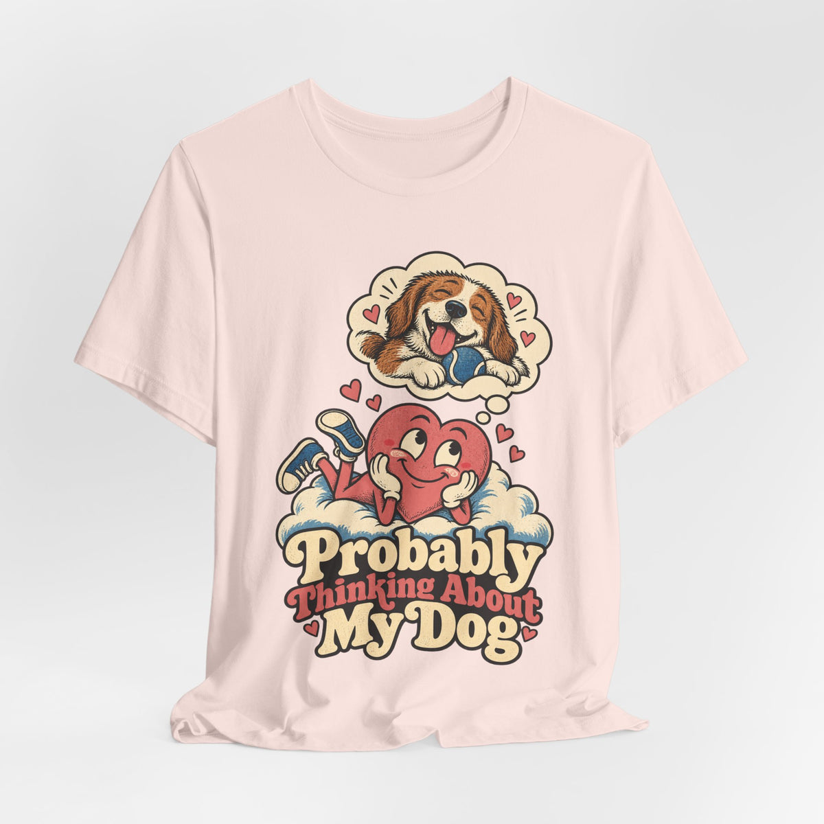 Probably Thinking About My Dog — Unisex Tee