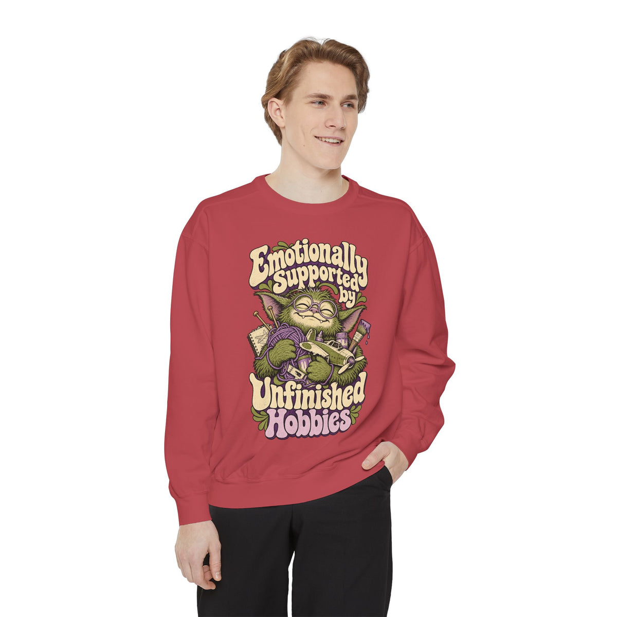 Emotionally Supported by Unfinished Hobbies — Garment-Dyed Crewneck