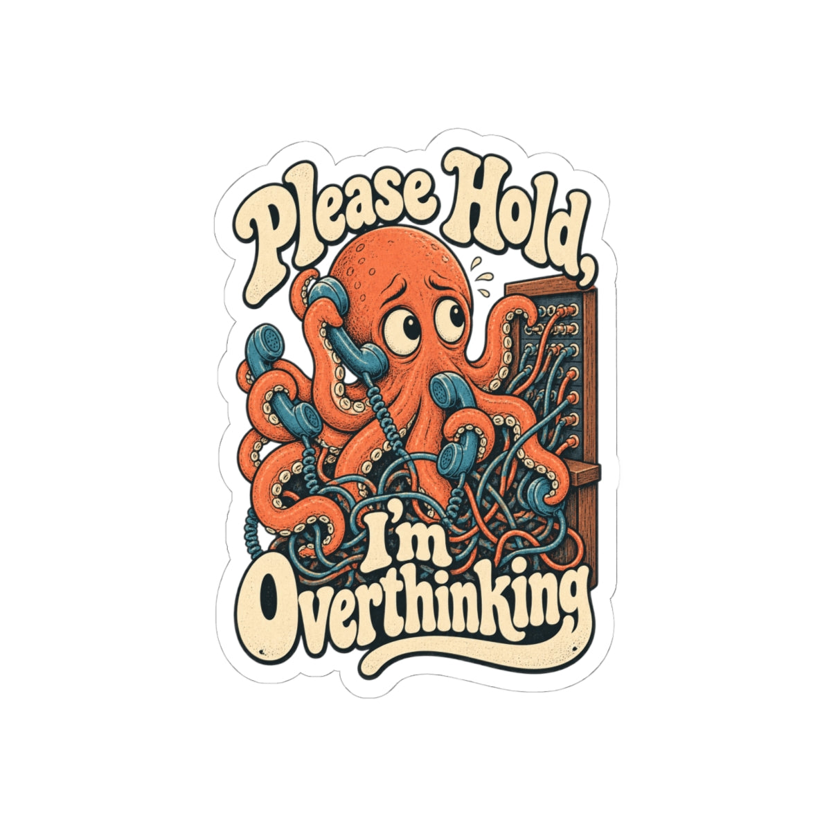 Please Hold, I'm Overthinking — Kiss-Cut Sticker