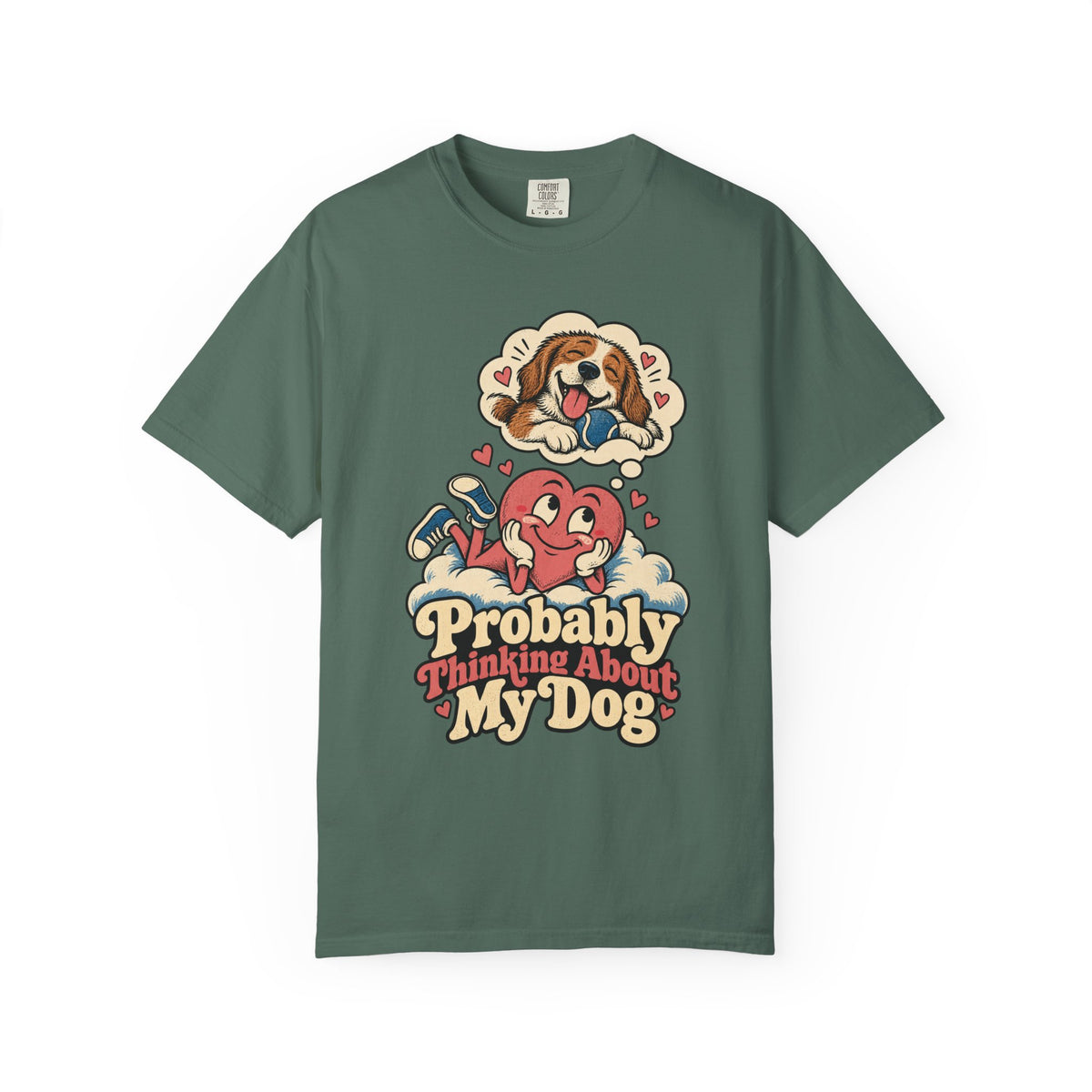 Probably Thinking About My Dog — Garment-Dyed Tee