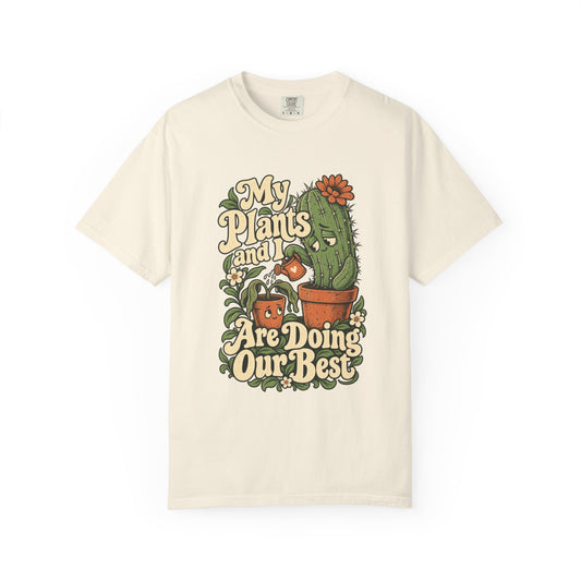My Plants and I Are Doing Our Best — Garment-Dyed Tee