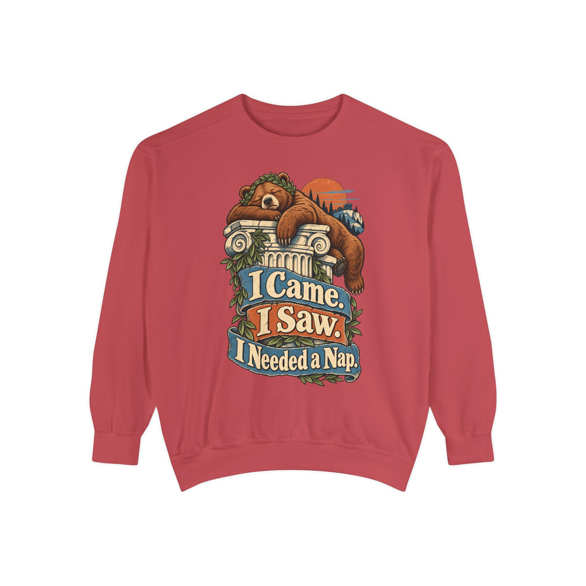 I Came. I Saw. I Needed a Nap. — Garment-Dyed Crewneck