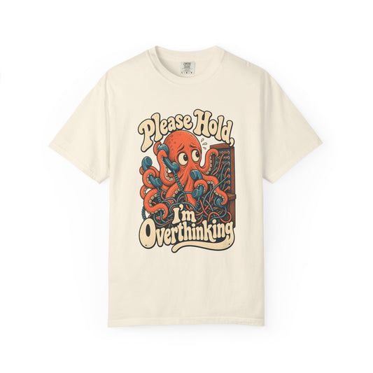 Please Hold, I'm Overthinking — Garment-Dyed Tee