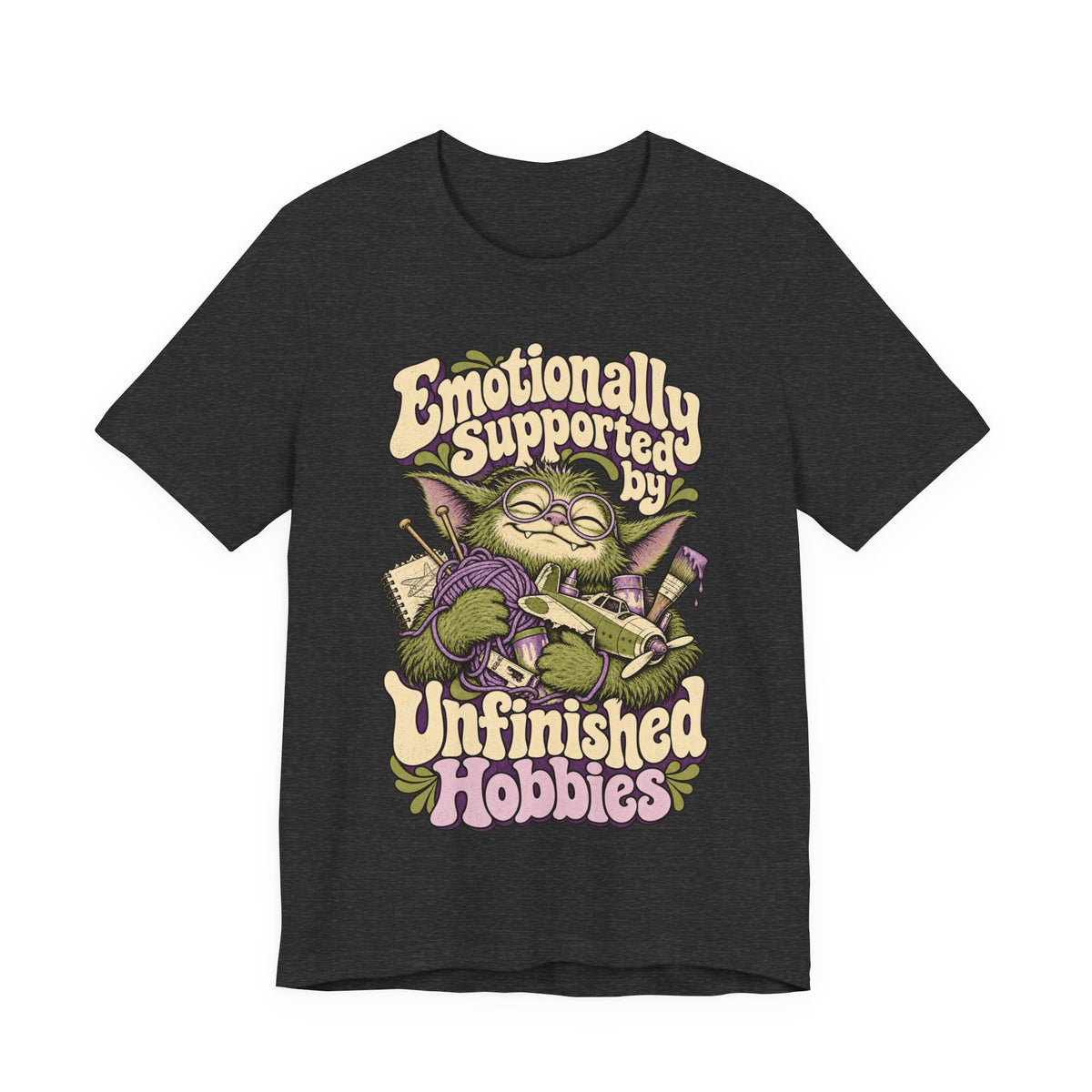 Emotionally Supported by Unfinished Hobbies — Unisex Tee