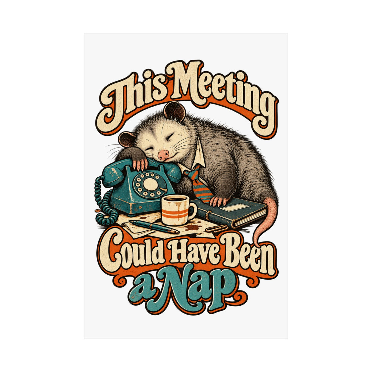 This Meeting Could Have Been a Nap — Matte Art Print