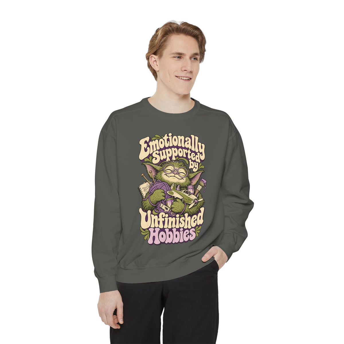 Emotionally Supported by Unfinished Hobbies — Garment-Dyed Crewneck