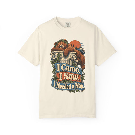 I Came. I Saw. I Needed a Nap. — Garment-Dyed Tee