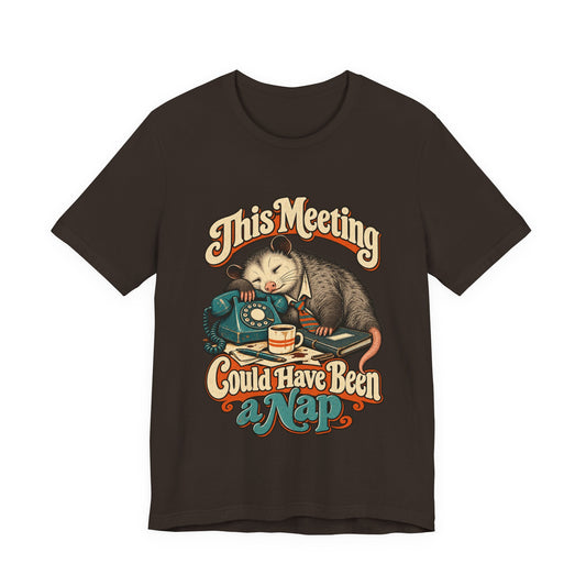 This Meeting Could Have Been a Nap — Unisex Tee