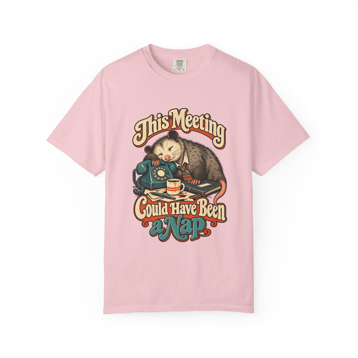 This Meeting Could Have Been a Nap — Garment-Dyed Tee