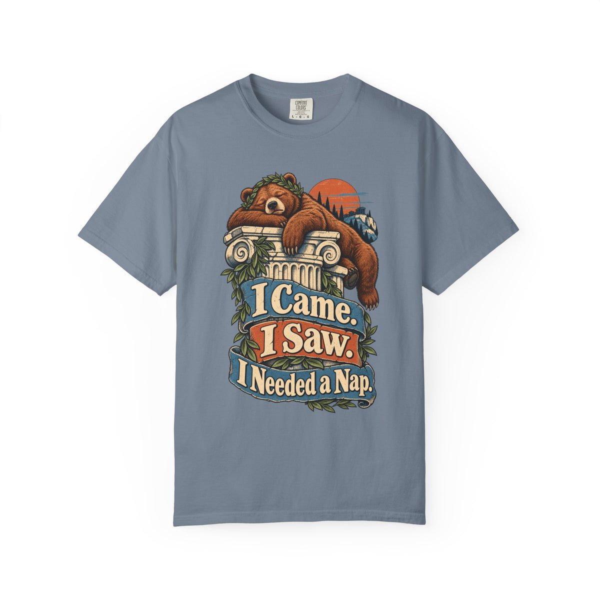 I Came. I Saw. I Needed a Nap. — Garment-Dyed Tee