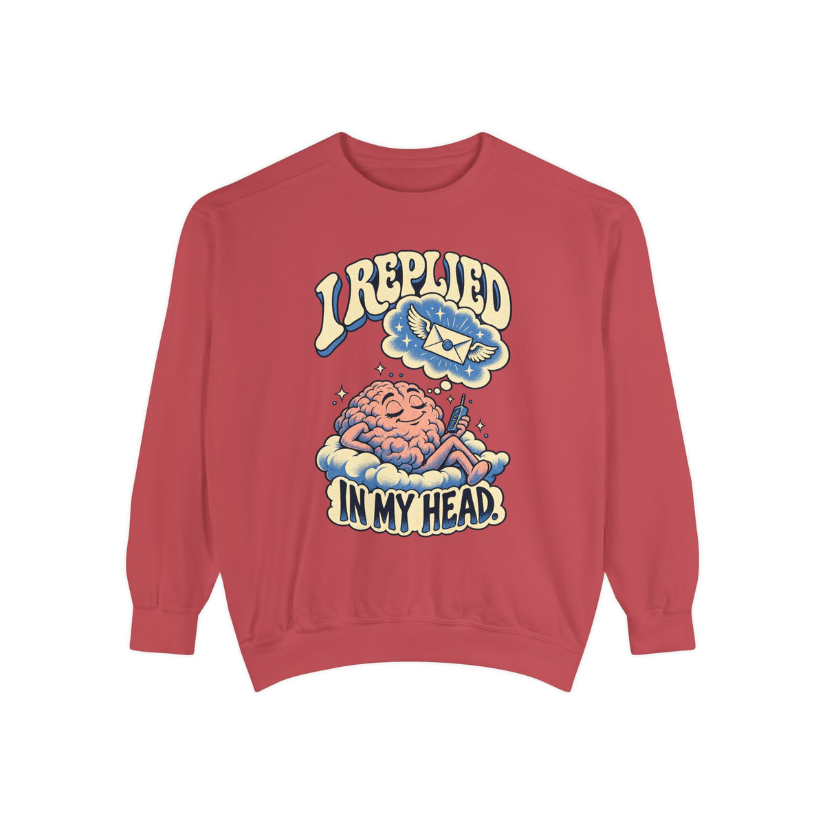 I Replied in My Head — Garment-Dyed Crewneck